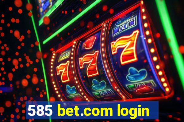 585 bet.com login